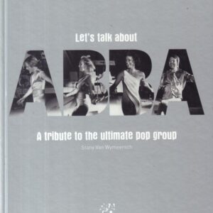 WYMEERSCH, Stany Van.  Let's Talk About Abba: A Tribute to the Ultimate Pop Group.