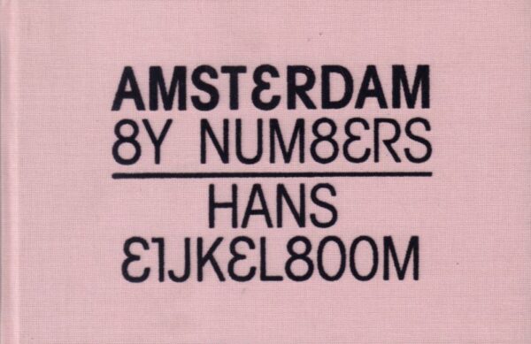EIJKELBOOM, Hans.  Amsterdam by Numbers.
