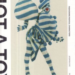 ATOPOS Contemporary Visual Culture.  Not A Toy: Fashioning Radical Characters.