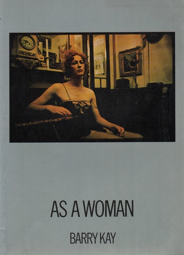 KAY, Barry. As a Woman.