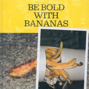 PARR, Martin.  Be Bold with Bananas.