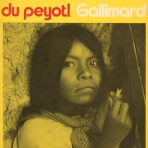 BENZI, Marino.  Les Derniers Adorateurs du Peyotl: Croyances, coutumes et mythes des Indiens Huichol.