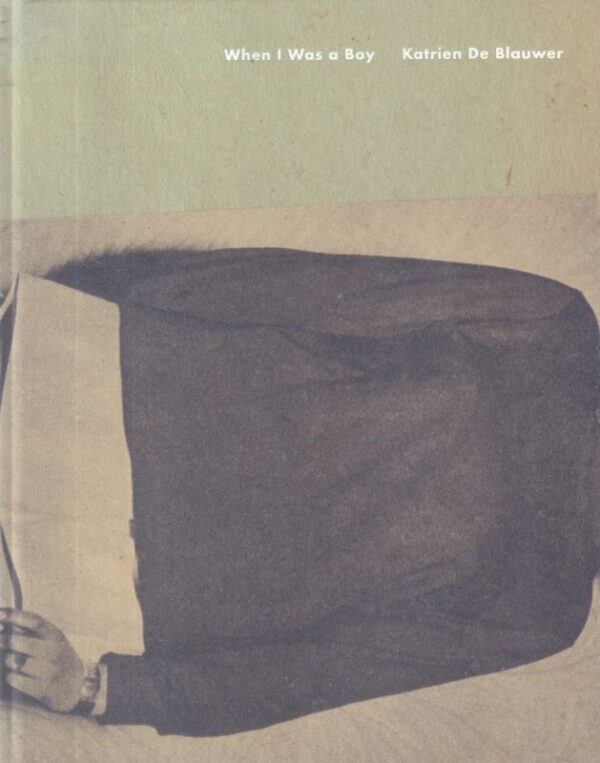De BLAUWER, Katrien.  When I was a Boy.