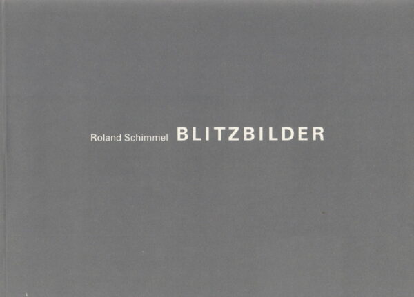 SCHIMMEL, Roland.  Blitzbilder.