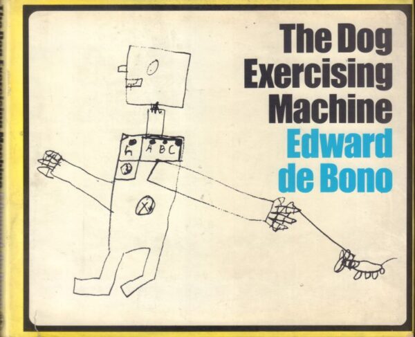 de BONO, Edward.  The Dog Exercising Machine.