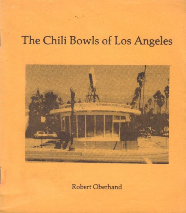 OBERHAND, Robert.  The Chili Bowls of Los Angeles.