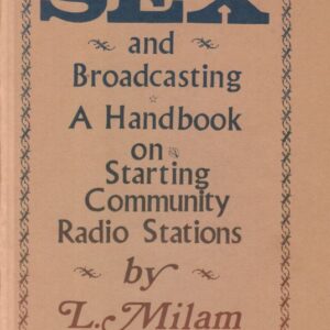 MILAM, L.  Sex and Broadcasting: A Handbook on Starting Community Radio Stations.