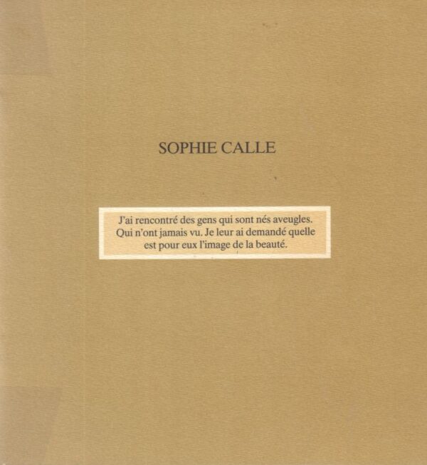 (SOLD): CALLE, Sophie.  J'ai rencontré des gens qui sont nés aveugles.