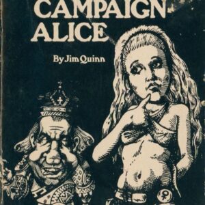 QUINN, Jim.  The Campaign Alice or through the Election booth & how she lost her innocence.