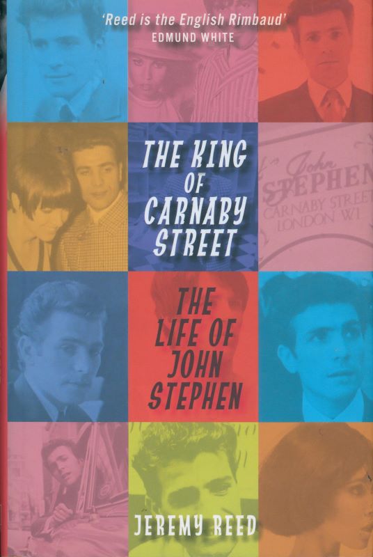 REED, Jeremy. John Stephen: The King of Carnaby Street.