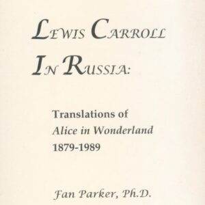 PARKER, Fan.  Lewis Carroll in Russia: Translations of Alice in Wonderland 1879 - 1989.