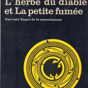 CASTANEDA, Carlos.  L'Herbe du Diable et La Petite Fumee: Une voie Yaqui de la connaissance.
