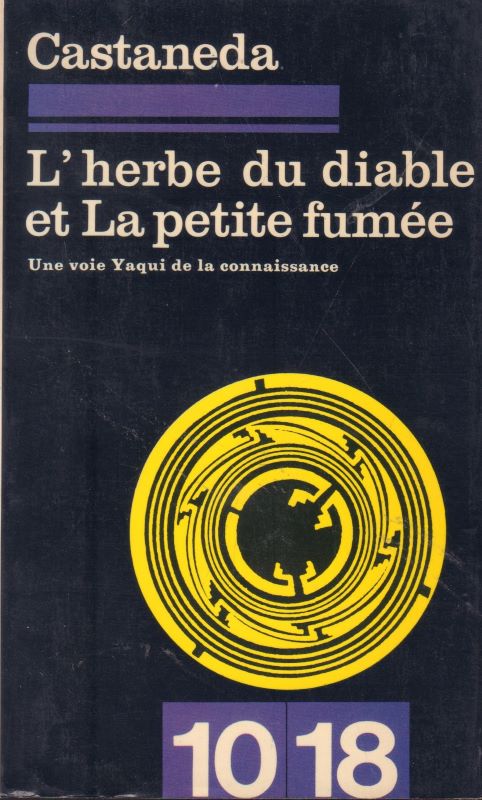CASTANEDA, Carlos. L'Herbe du Diable et La Petite Fumee: Une voie Yaqui de la connaissance.