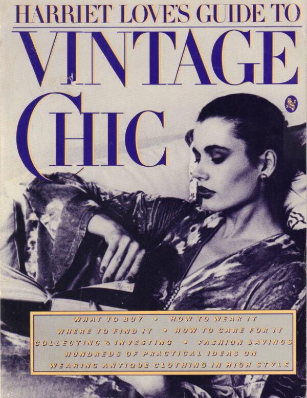 LOVE, Harriet. Harriet Love’s Guide to Vintage Chic.