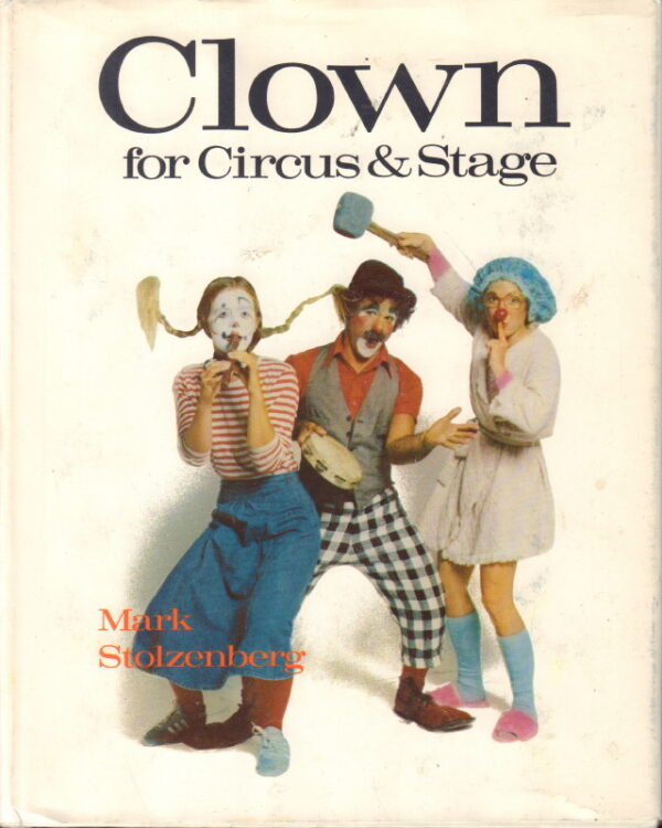 STOLZENBERG, Mark.  Clown for Circus & Stage.
