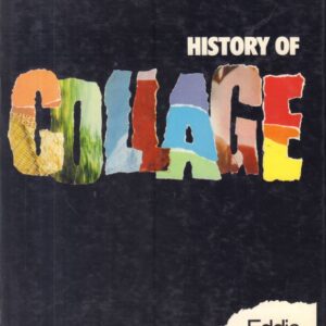 WOLFRAM, Eddie.  History of Collage.