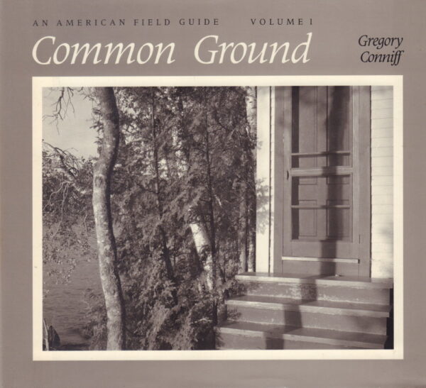 CONNIFF, Gregory.  Common Ground: An American Field Guide Volume 1.