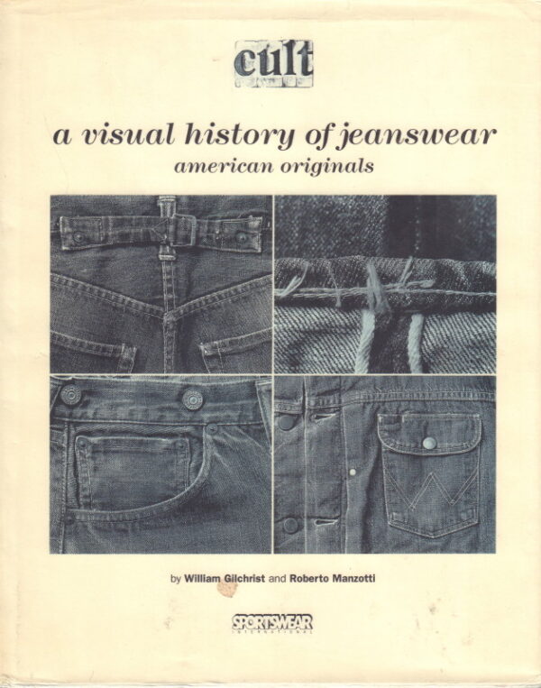 GILCHRIST, William and MANZOTTI, Robert.  Cult: A Visual History of Jeanswear. American originals.