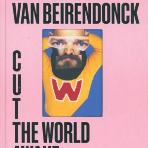 Van BEIRENDONCK, Walter.  Cut the World Awake.