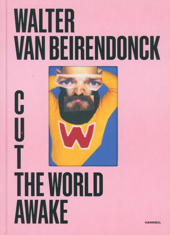 Van BEIRENDONCK, Walter. Cut the World Awake.