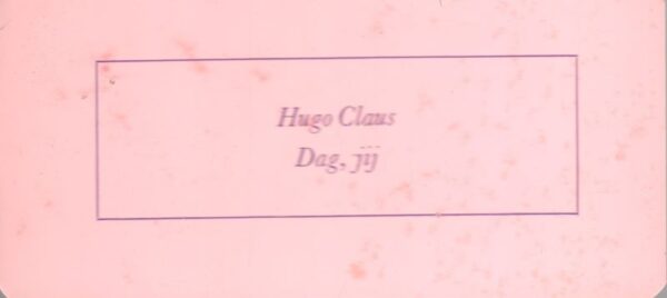 CLAUS, Hugo.  DAG, JIJ, tweeënzestig Mad Dog Stanzas, traditioneel voorbehouden aan poëzie van dronkelieden en waanzinnigen - Image 4
