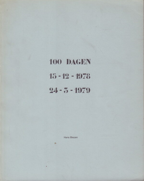 BIEZEN, Hans.  100 Dagen: 15-12-1978 - 24-3-1979.