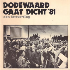 BANNING, Jan and others.  Dodewaard Gaat Dicht '81.