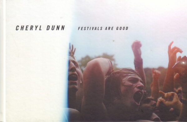 DUNN, Cheryl.  Festivals are Good.