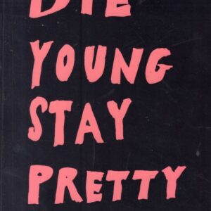 MALONEY, Michael.  Die Young Stay Pretty.