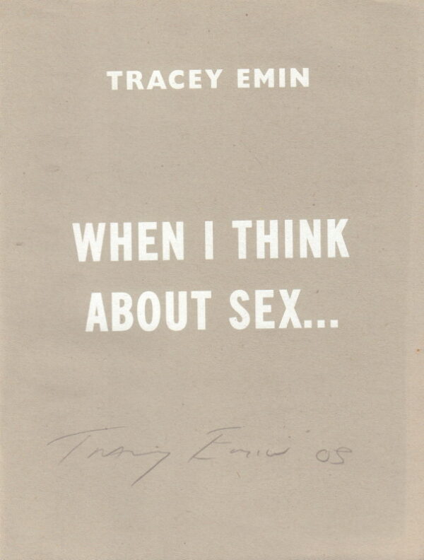 Emin, Tracey. When I think about sex.