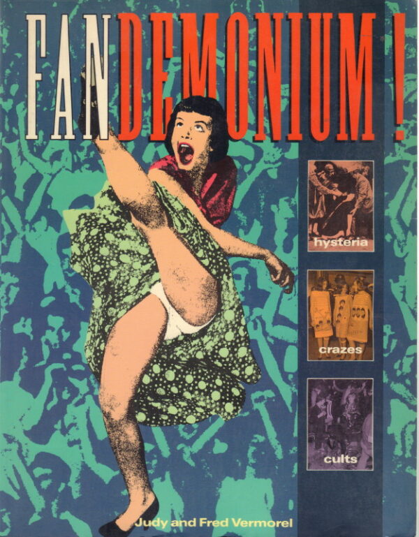 VERMOREL, Judy and Fred.  Fandemonium!: The Book of Fan Cults and Dance Crazes.