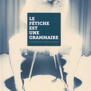(SOLD): BERQUET, Gilles and Michel ONFRAY.  Le Fetiche est une Grammaire.