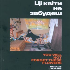 DYKMANS, Nicolas.  You Will Not Forget These Flowers.