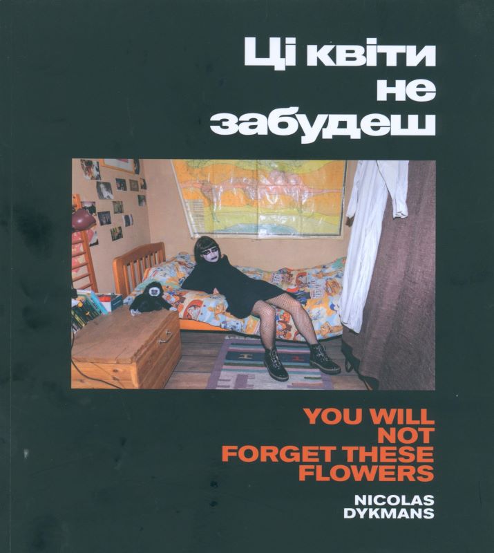 DYKMANS, Nicolas. You Will Not Forget These Flowers.