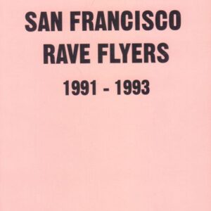 San Francisco Rave Flyers: 1991-1993.