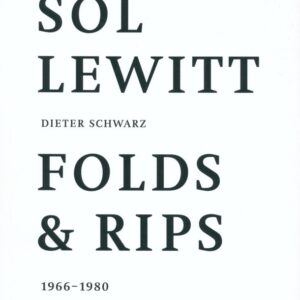 SCHWARZ, Dieter.  Sol LeWITT Folds and Rips 1966-1980.