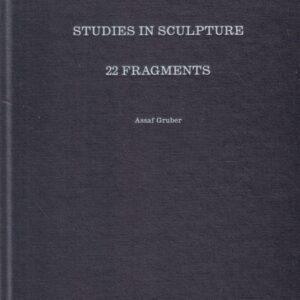 GRUBER, Assaf.  Studies in Sculpture: 22 Fragments.