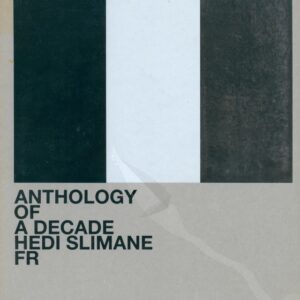 SLIMANE, Hedi. Anthology of a Decade: FR.