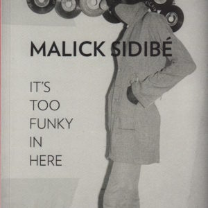 SIDIBE, Malick.  Its Too Funky in Here.