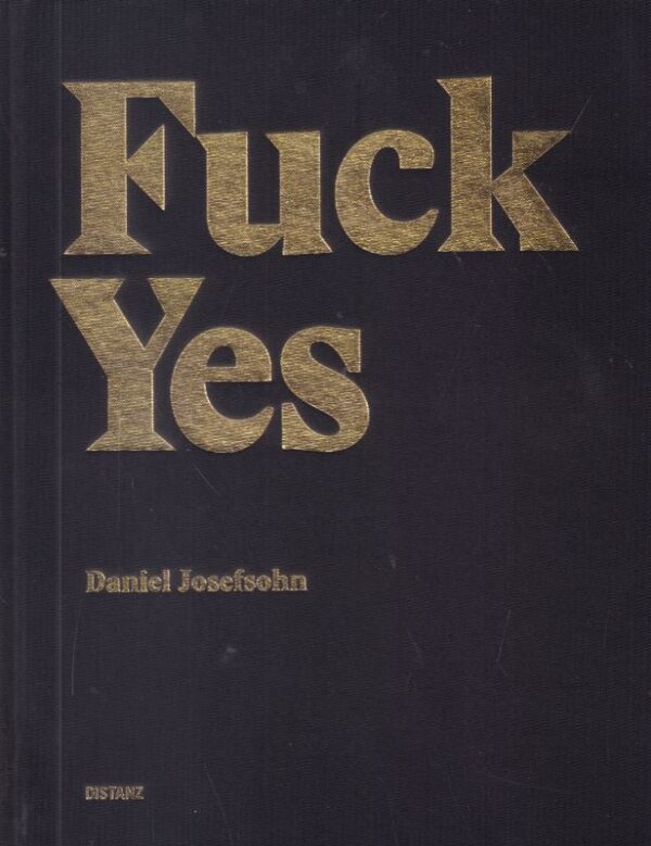 (SOLD): JOSEFSOHN, Daniel.  Fuck Yes.