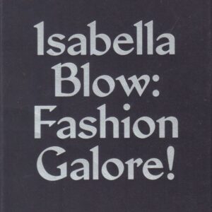 KNIGHT, Nick. Isabella Blow: Fashion Galore!