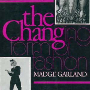 GARLAND, Madge.  The Changing Form of Fashion.