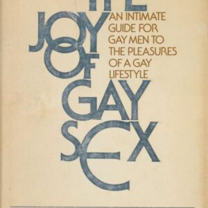 SILVERSTEIN, Dr. Charles and Edmund WHITE.  The Joy of Gay Sex: An Intimate Guide for Gay Men to the Pleasures of a Gay Lifestyle.