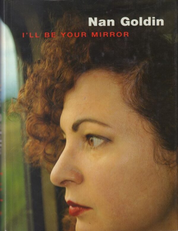 GOLDIN, Nan.  I'll Be Your Mirror.