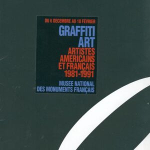 Graffiti Art: Artistes Americains et Francais 1981-1991.