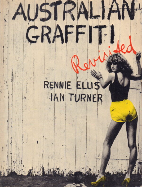 ELLIS, Rennie and Ian TURNER.  Australian Graffiti Revisited.