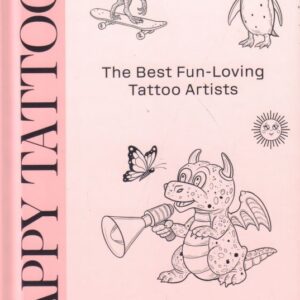 RAYEN, Sven and Ti Racovita. Happy Tattoos: The Best Fun-Loving Tattoo Artists.