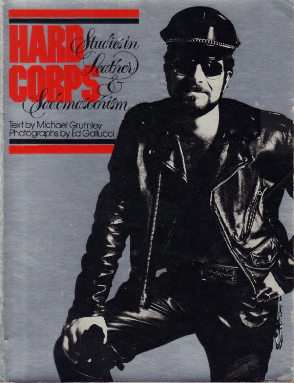 GRUMLEY, Michael. Hard Corps: Studies in Leather and Sadomasochism.