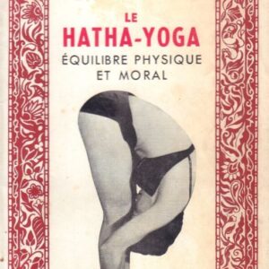 KERNEIZ, C.  Le Hatha Yoga: Equilibre Physique et Moral.