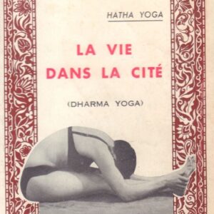 KERNEIZ, C. Le Hatha Yoga: La Vie Dans La Cite (Dharma Yoga).